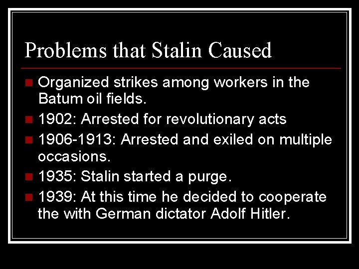 Problems that Stalin Caused Organized strikes among workers in the Batum oil fields. n