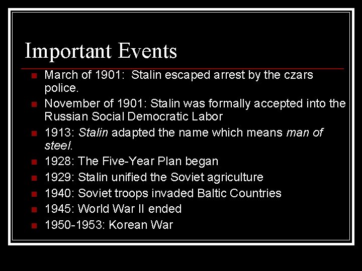 Important Events n n n n March of 1901: Stalin escaped arrest by the