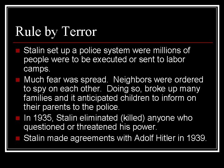 Rule by Terror n n Stalin set up a police system were millions of