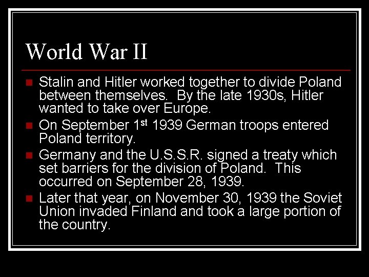 World War II n n Stalin and Hitler worked together to divide Poland between