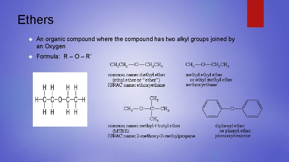 Ethers An organic compound where the compound has two alkyl groups joined by an