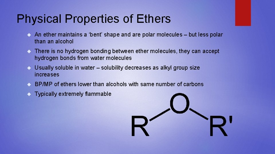 Physical Properties of Ethers An ether maintains a ‘bent’ shape and are polar molecules