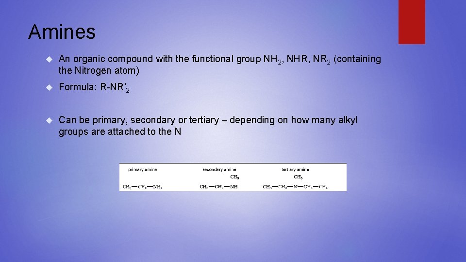 Amines An organic compound with the functional group NH 2, NHR, NR 2 (containing