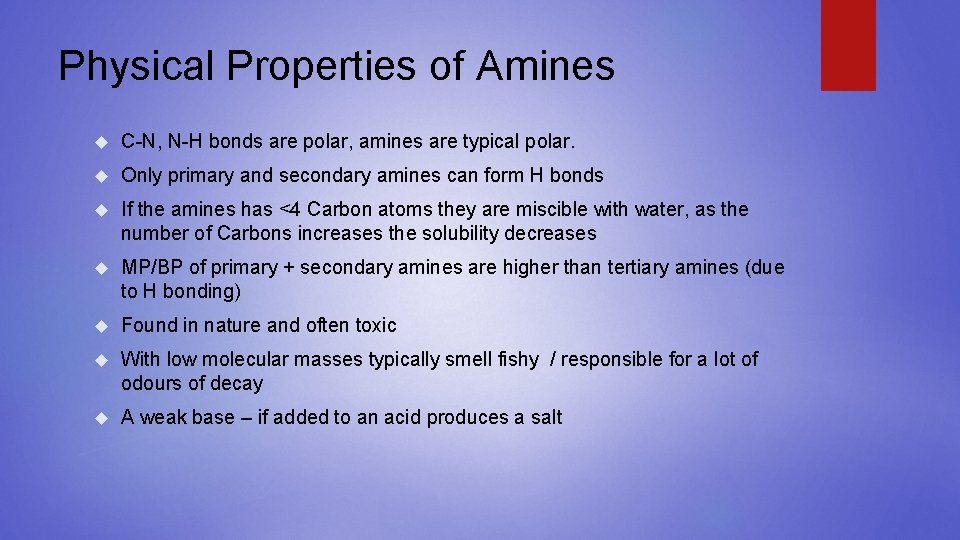 Physical Properties of Amines C-N, N-H bonds are polar, amines are typical polar. Only