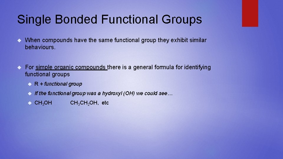 Single Bonded Functional Groups When compounds have the same functional group they exhibit similar