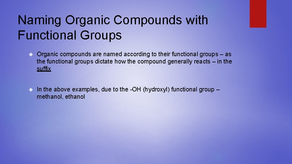 Naming Organic Compounds with Functional Groups Organic compounds are named according to their functional