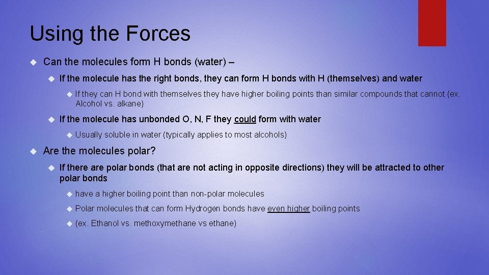 Using the Forces Can the molecules form H bonds (water) – If the molecule