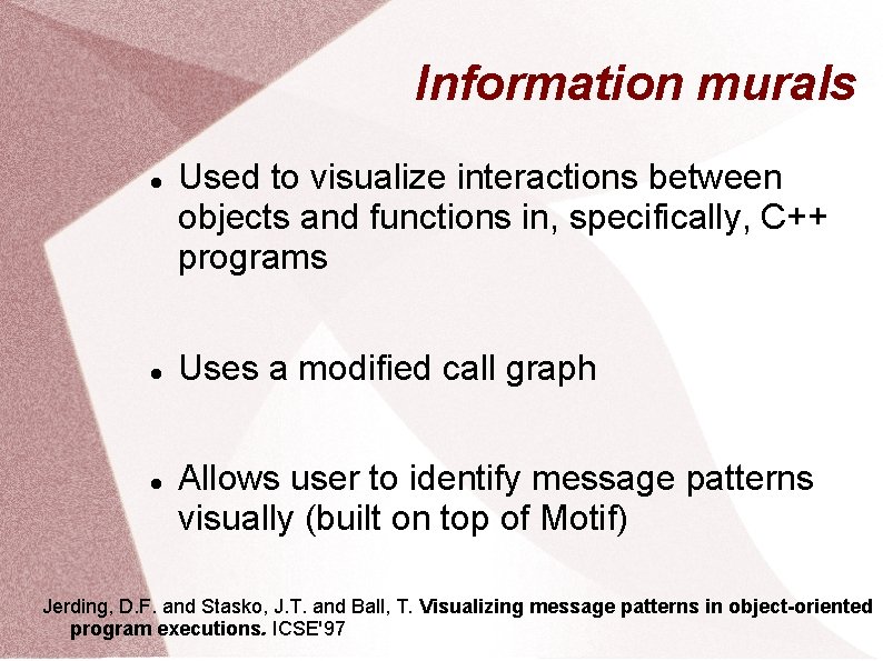 Information murals Used to visualize interactions between objects and functions in, specifically, C++ programs