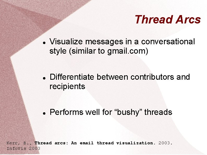 Thread Arcs Visualize messages in a conversational style (similar to gmail. com) Differentiate between