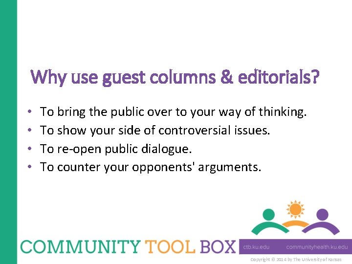 Why use guest columns & editorials? • • To bring the public over to