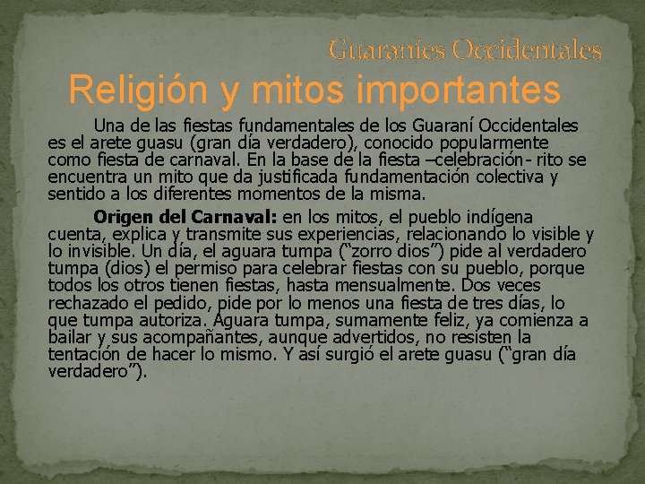 Guaraníes Occidentales Religión y mitos importantes Una de las fiestas fundamentales de los Guaraní