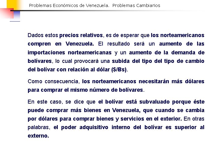 Problemas Económicos de Venezuela. Problemas Cambiarios Dados estos precios relativos, es de esperar que