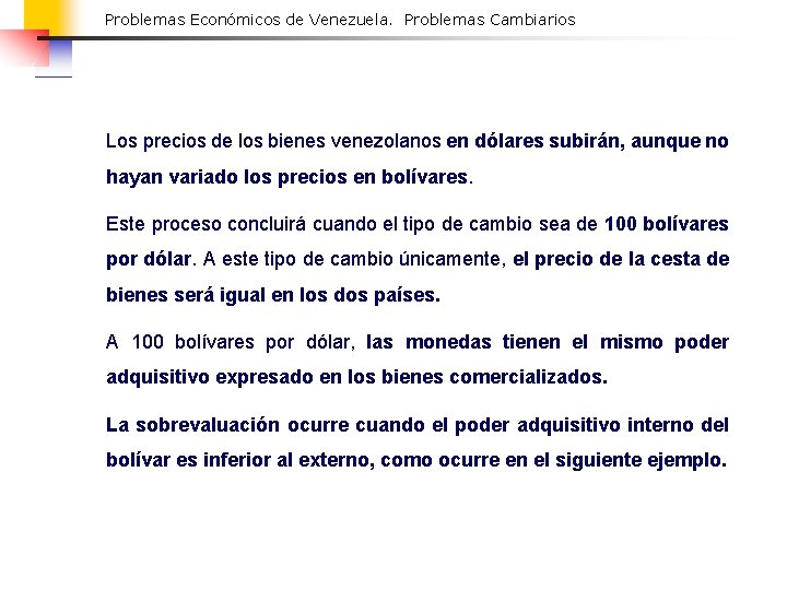 Problemas Económicos de Venezuela. Problemas Cambiarios Los precios de los bienes venezolanos en dólares