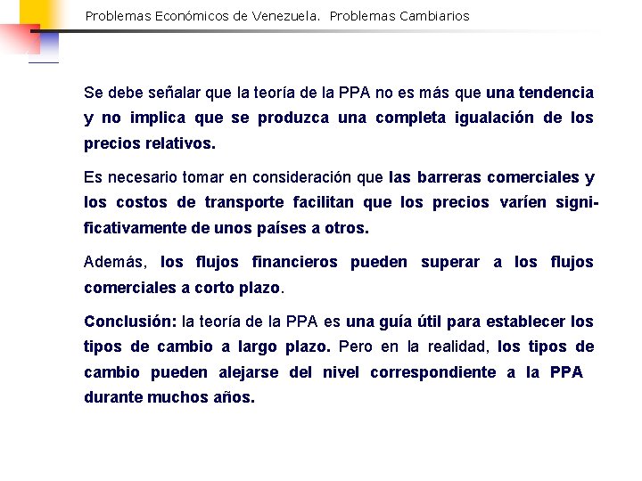 Problemas Económicos de Venezuela. Problemas Cambiarios Se debe señalar que la teoría de la