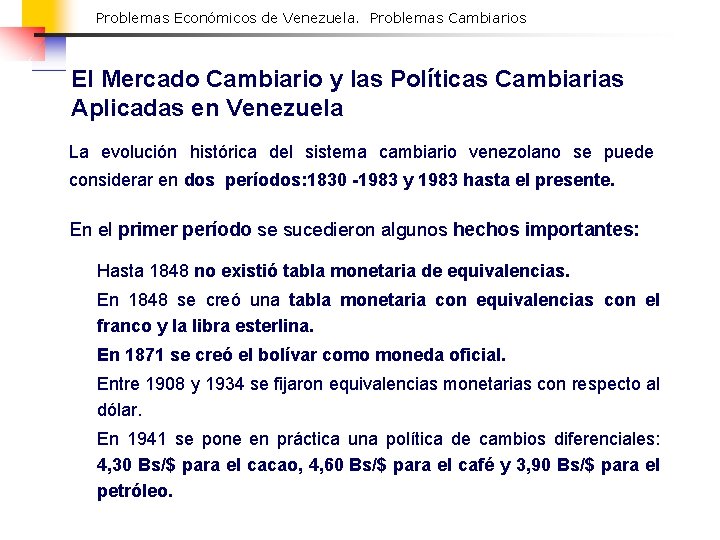 Problemas Económicos de Venezuela. Problemas Cambiarios El Mercado Cambiario y las Políticas Cambiarias Aplicadas