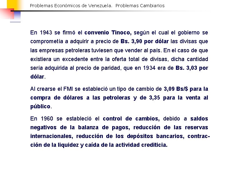 Problemas Económicos de Venezuela. Problemas Cambiarios En 1943 se firmó el convenio Tinoco, según