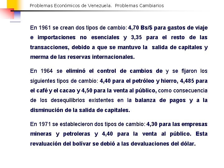 Problemas Económicos de Venezuela. Problemas Cambiarios En 1961 se crean dos tipos de cambio: