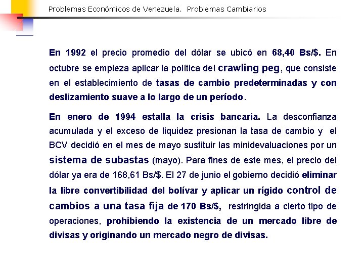 Problemas Económicos de Venezuela. Problemas Cambiarios En 1992 el precio promedio del dólar se