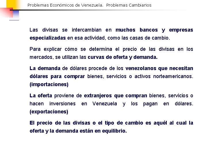 Problemas Económicos de Venezuela. Problemas Cambiarios Las divisas se intercambian en muchos bancos y