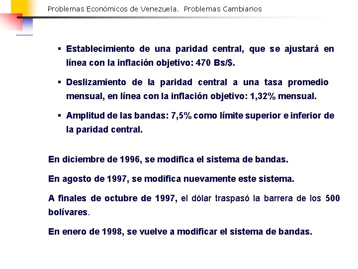 Problemas Económicos de Venezuela. Problemas Cambiarios § Establecimiento de una paridad central, que se