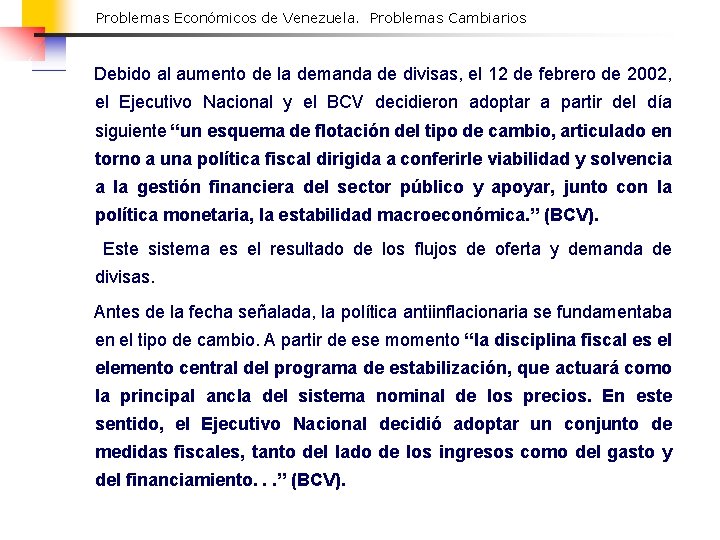 Problemas Económicos de Venezuela. Problemas Cambiarios Debido al aumento de la demanda de divisas,