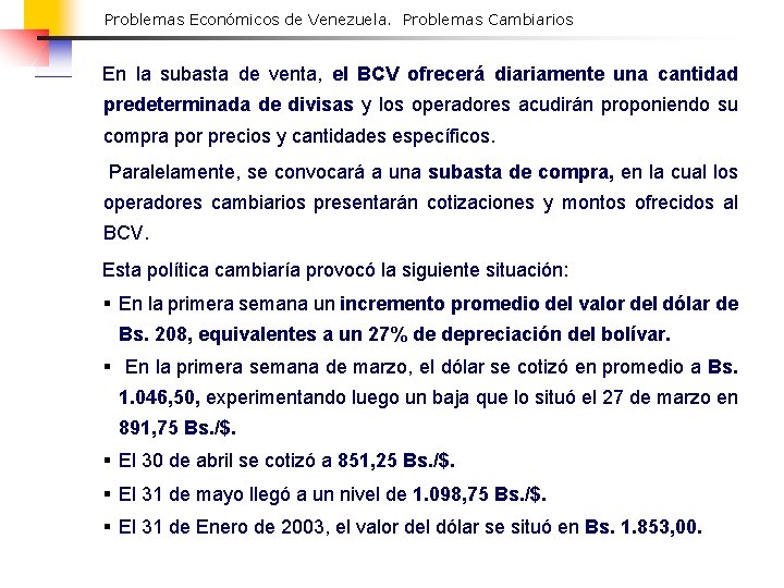 Problemas Económicos de Venezuela. Problemas Cambiarios En la subasta de venta, el BCV ofrecerá