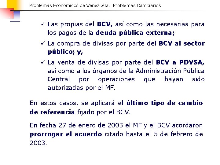 Problemas Económicos de Venezuela. Problemas Cambiarios ü Las propias del BCV, así como las
