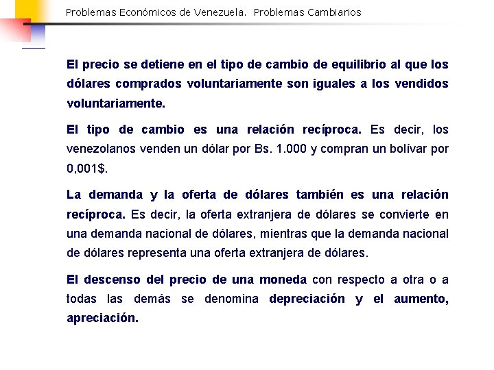 Problemas Económicos de Venezuela. Problemas Cambiarios El precio se detiene en el tipo de