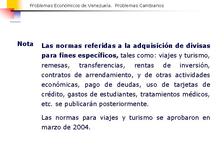 Problemas Económicos de Venezuela. Problemas Cambiarios Nota Las normas referidas a la adquisición de