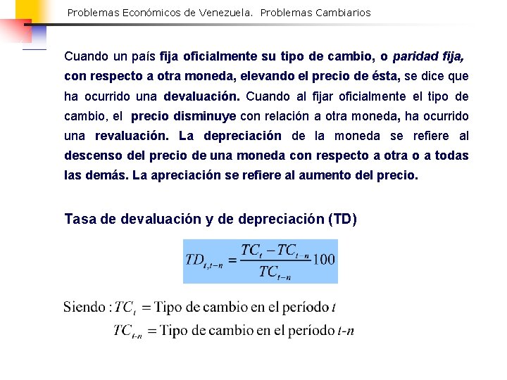 Problemas Económicos de Venezuela. Problemas Cambiarios Cuando un país fija oficialmente su tipo de