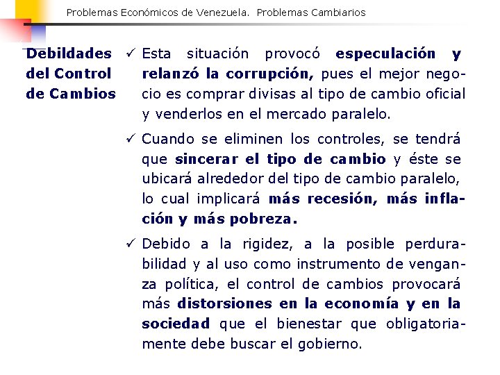 Problemas Económicos de Venezuela. Problemas Cambiarios Debildades ü Esta situación provocó especulación y del