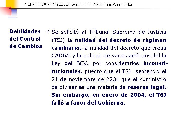 Problemas Económicos de Venezuela. Problemas Cambiarios Debildades ü Se solicitó al Tribunal Supremo de