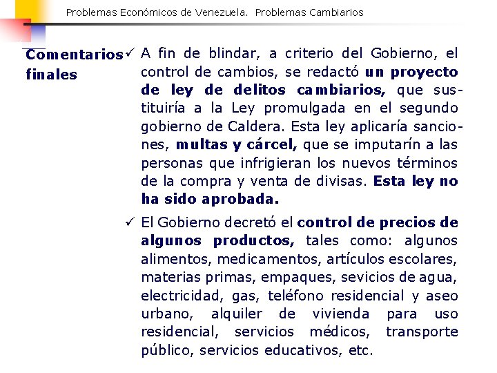 Problemas Económicos de Venezuela. Problemas Cambiarios Comentarios ü A fin de blindar, a criterio