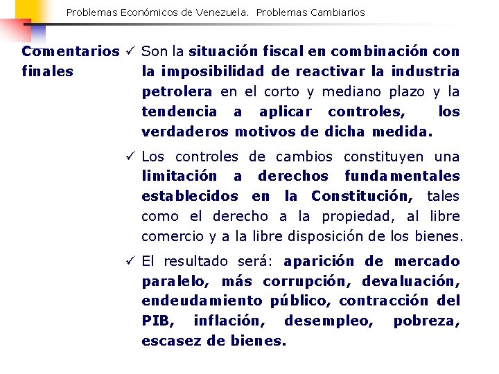 Problemas Económicos de Venezuela. Problemas Cambiarios Comentarios ü Son la situación fiscal en combinación