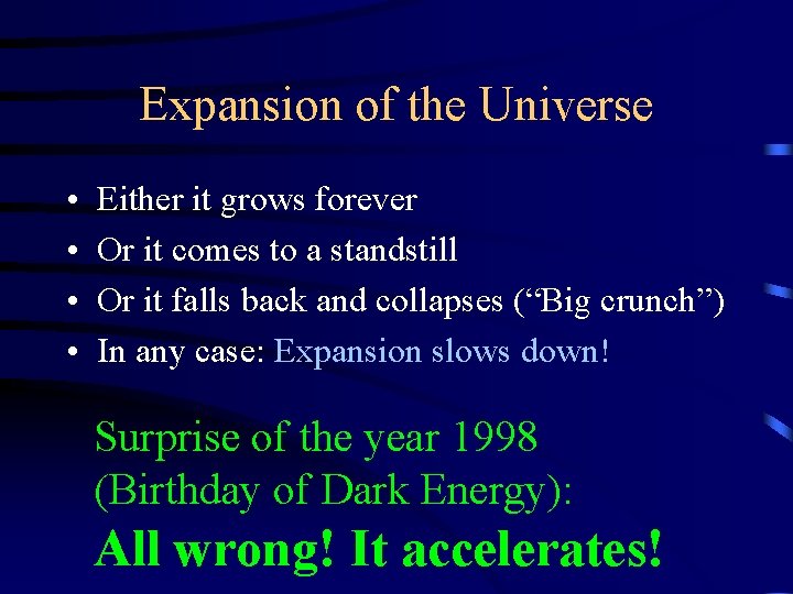 Expansion of the Universe • • Either it grows forever Or it comes to