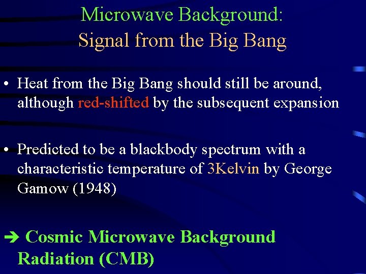 Microwave Background: Signal from the Big Bang • Heat from the Big Bang should