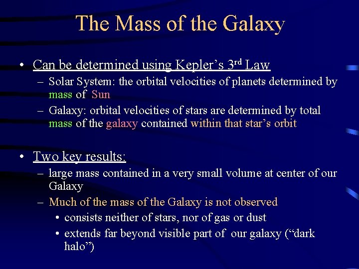 The Mass of the Galaxy • Can be determined using Kepler’s 3 rd Law