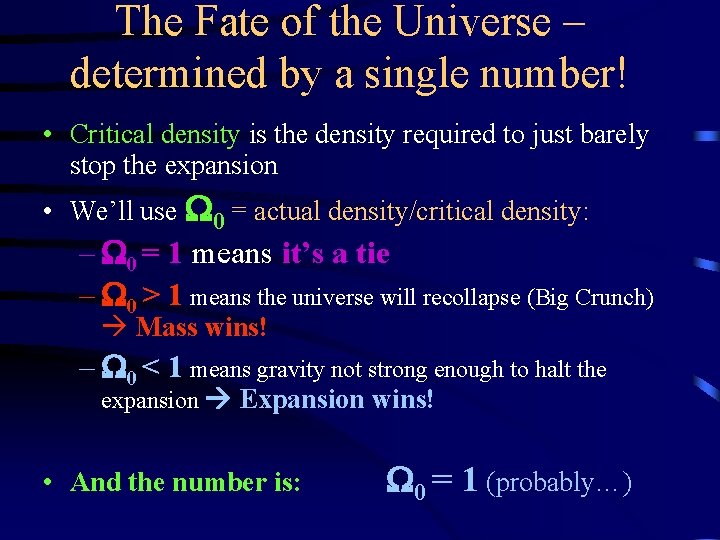 The Fate of the Universe – determined by a single number! • Critical density