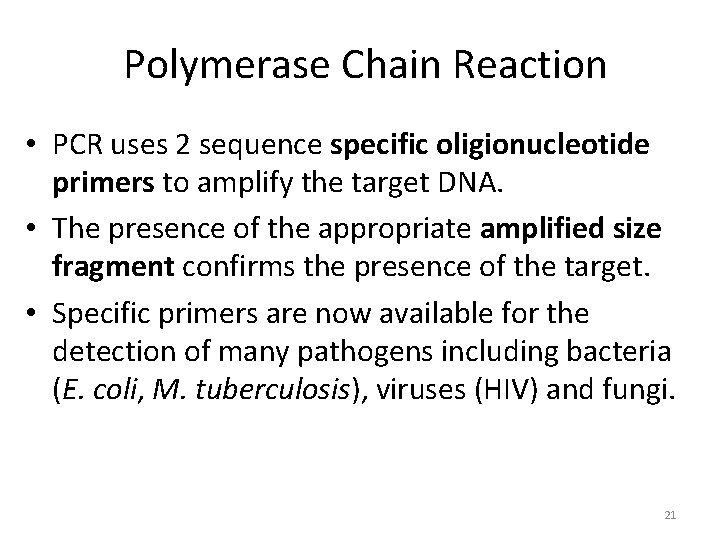 Polymerase Chain Reaction • PCR uses 2 sequence specific oligionucleotide primers to amplify the