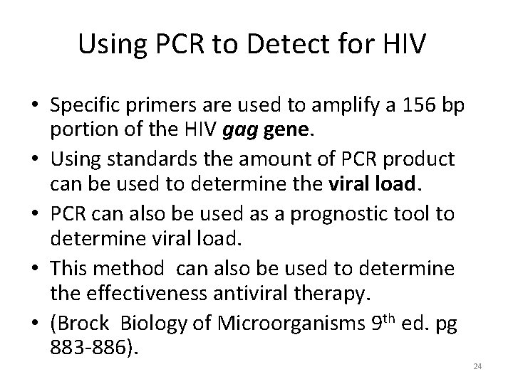 Using PCR to Detect for HIV • Specific primers are used to amplify a