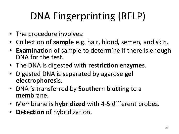 DNA Fingerprinting (RFLP) • The procedure involves: • Collection of sample e. g. hair,