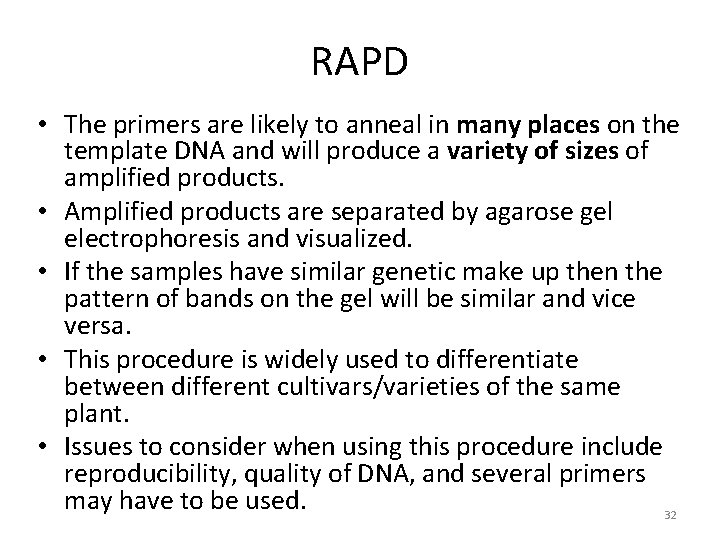 RAPD • The primers are likely to anneal in many places on the template