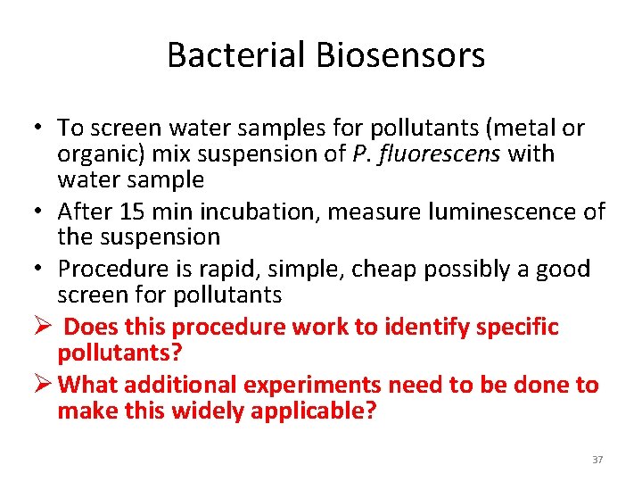 Bacterial Biosensors • To screen water samples for pollutants (metal or organic) mix suspension