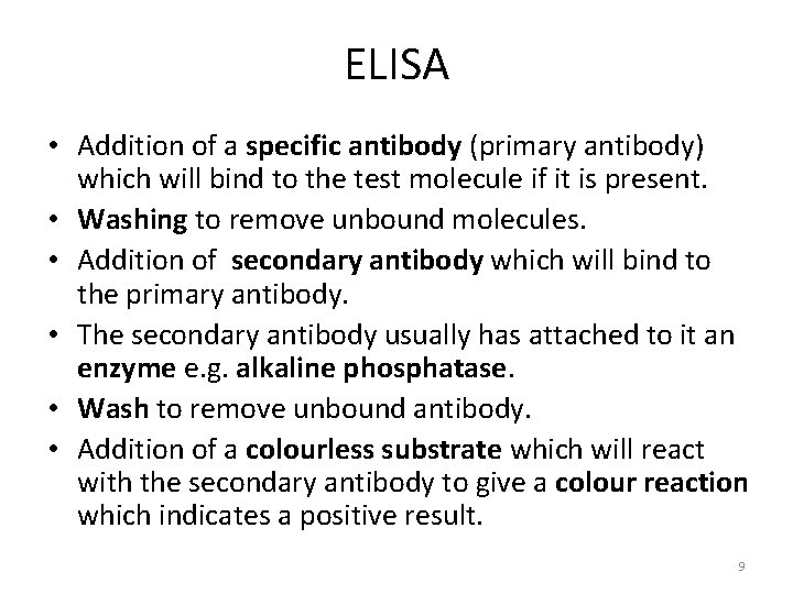 ELISA • Addition of a specific antibody (primary antibody) which will bind to the