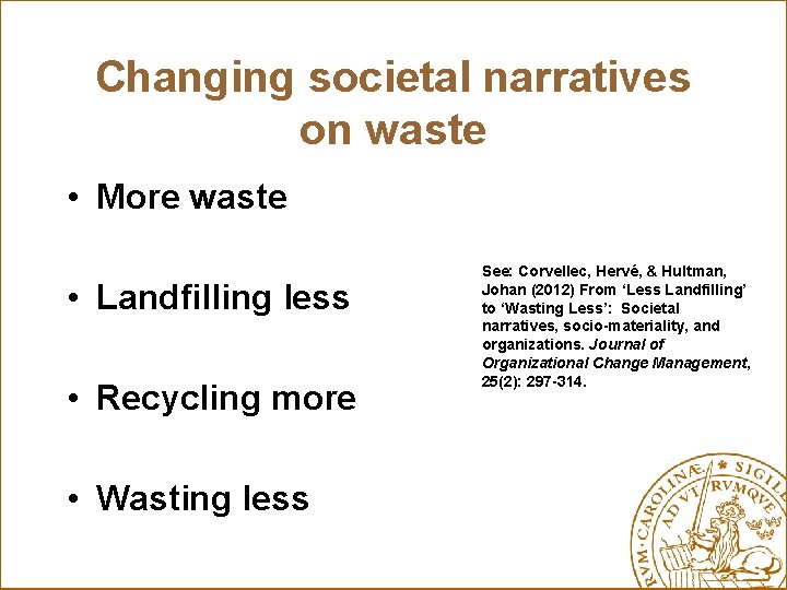 Changing societal narratives on waste • More waste • Landfilling less • Recycling more