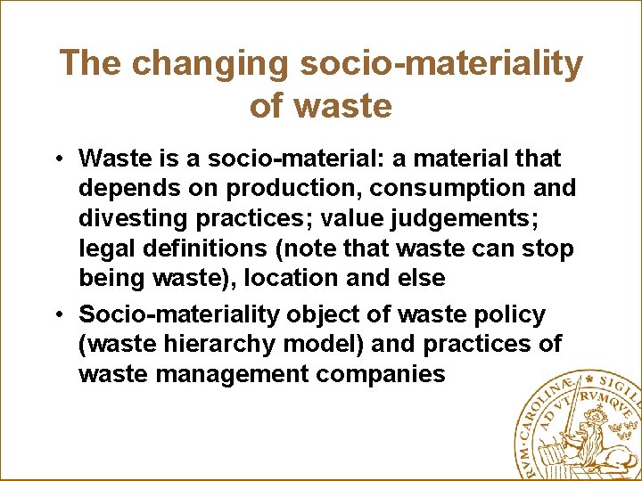 The changing socio-materiality of waste • Waste is a socio-material: a material that depends