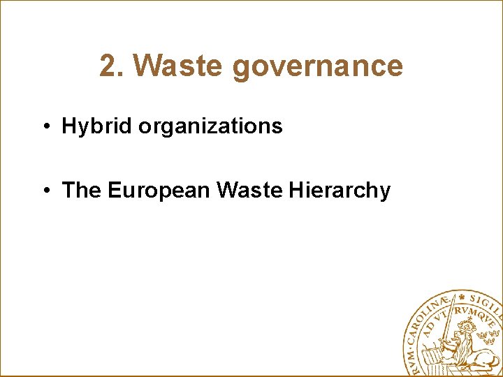 2. Waste governance • Hybrid organizations • The European Waste Hierarchy 