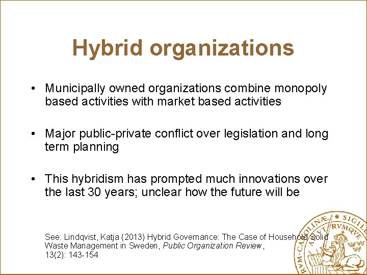 Hybrid organizations • Municipally owned organizations combine monopoly based activities with market based activities