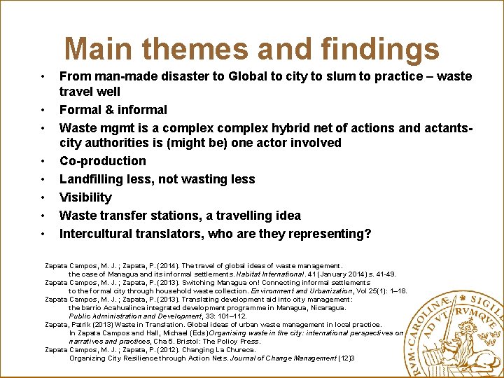 Main themes and findings • • From man-made disaster to Global to city to