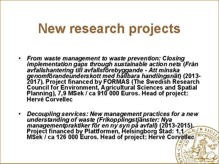 New research projects • From waste management to waste prevention: Closing implementation gaps through